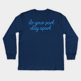 do your part stay apart sweatshirt l Sara Haines sweatshirt shirt l Sara Haines on ABC was spotted wearing this blue stay apart sweater Kids Long Sleeve T-Shirt